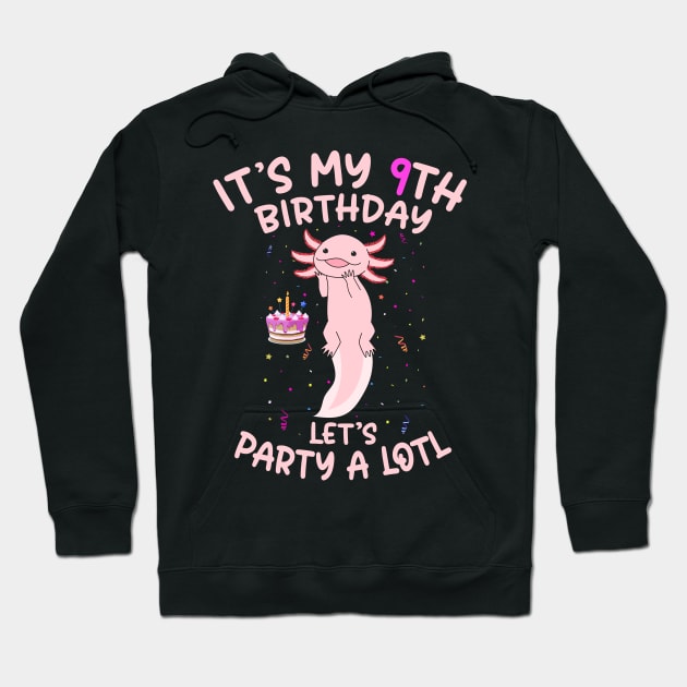 Axolotl Fish its My 9th Birthday I'm 9 Year Old lets party Hoodie by Msafi